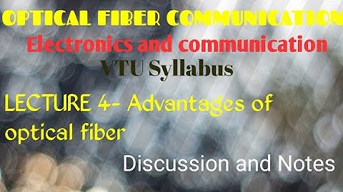 OPTICAL FIBER COMMUNICATION |Advantages of optical fiber| ECE VTU syllabus | Discussion and Notes