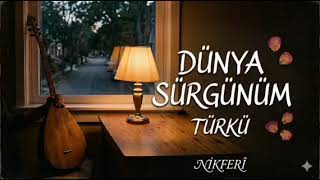 Dünya Sürgünüm - Nikferî