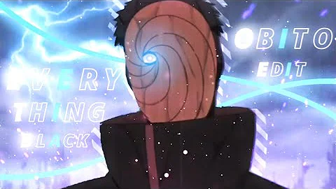 Uchiha Obito - Everything Black - EDIT/AMV