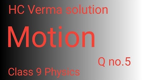HC Verma solution physics class 9 (Q no.5)  #logicknowledge