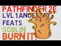 Goblin ancestry feats level 1 burn it pathfinder 2e feats