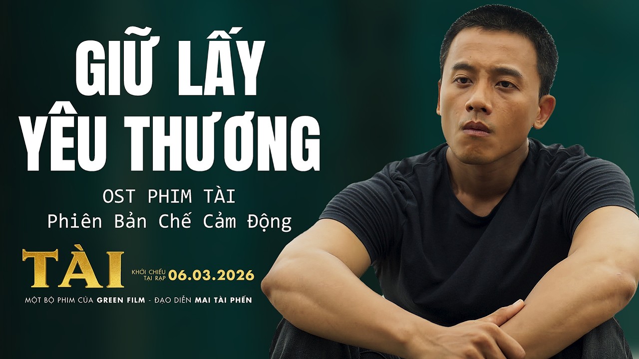 Giữ Lấy Yêu Thương I OST Phim Tài I Mỹ Tâm x Mai Tài Phến I Phiên Bản Chế Cảm Động
