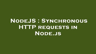 NodeJS : Synchronous HTTP requests in Node.js Wealth