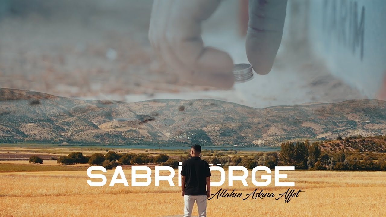 SABRİ ÖRGE - ALLAHIN AŞKINA AFFET |4K NEW KLİP|