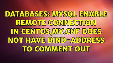 Mysql enable remote connection in centos,my.cnf does not have bind-address to comment out