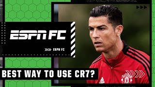 If Cristiano Ronaldo stays at Man United, what’s the best way to use him? | ESPN FC