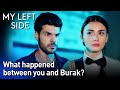 What Happened Between You and Burak?😤😠😡 - Sol Yanım |  @MyLeftSide