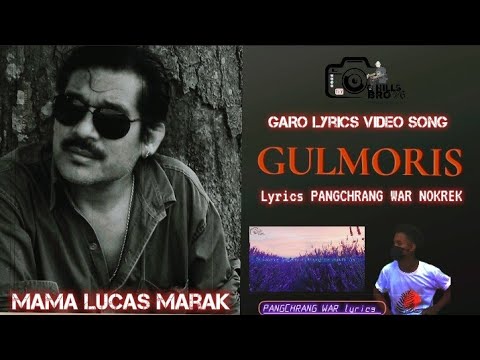 Gulmoris  garo lyrics video song  compose mama Lucas maraklyrics PANGCHRANG WAR NOKREK
