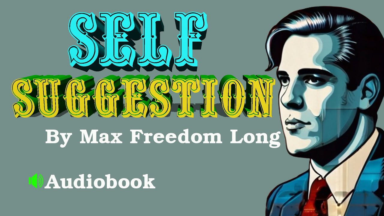Improve Your Life with ‘Self Suggestion’ by Max Freedom Long | The Wisdom House