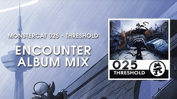 Monstercat 025 - Threshold (Encounter Album Mix) [1 Hour of Electronic Music]