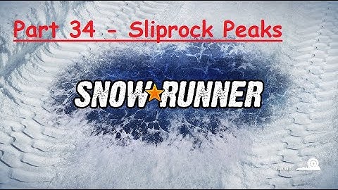 Snowrunner - Sliprock Peaks (NG+) - P34 - " Making The Rounds"