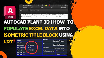 AutoCAD Plant 3D | Map Excel Data into Isometric Title block using LDT