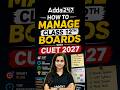 How to Manage CUET 2027 and Board Exam Preparation #shorts