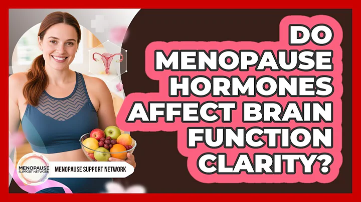 Do Menopause Hormones Affect Brain Function Clarity?