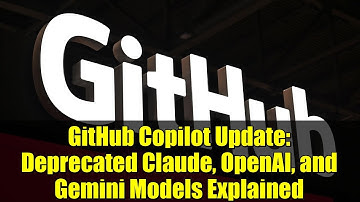 GitHub Copilot Update: Deprecated Claude, OpenAI, and Gemini Models Explained