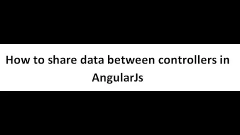 how to share data between two controllers in Angular JS