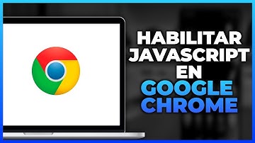 Cómo habilitar JavaScript en Google Chrome (2024)