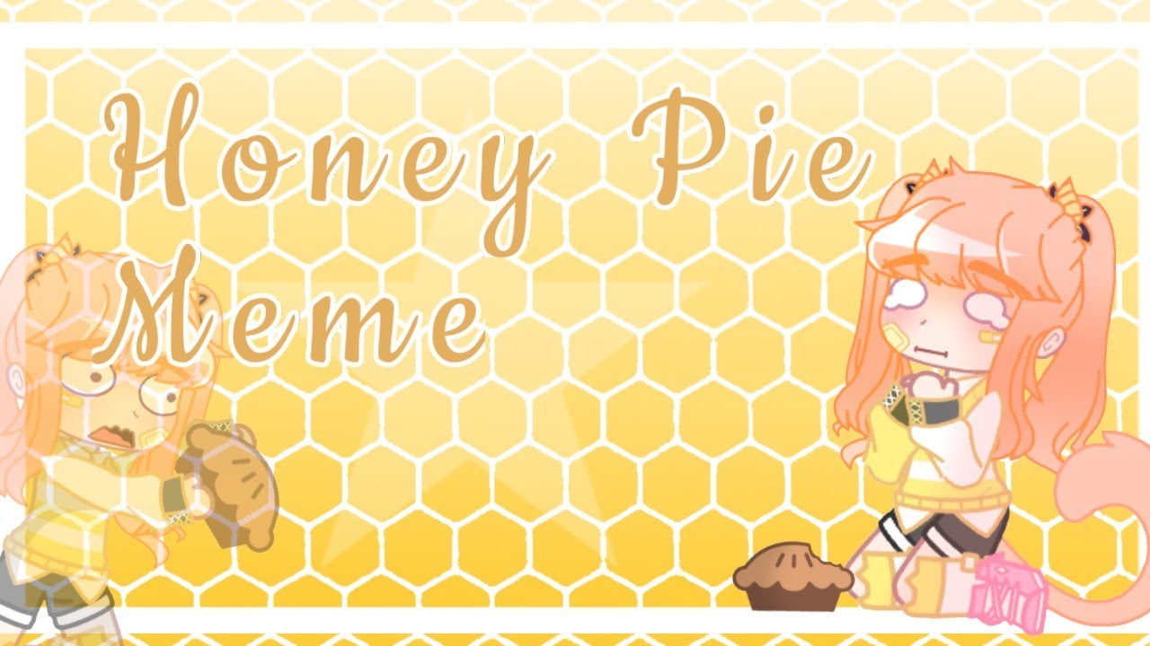 Honey Pie Meme // Gacha Club - YouTube