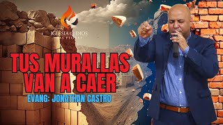 TUS MURALLAS VAN A CAER -EVANG:Jonathan castro-