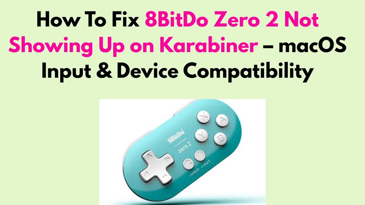 How to Fix 8BitDo Zero 2 Not Showing Up on Karabiner – macOS Input