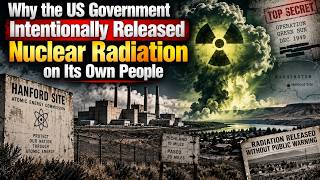 Why the US Government Intentionally Released Nuclear Radiation on Its Own People