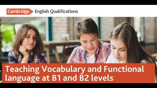 Teaching Vocabulary and Functional language at B1 and B2 levels