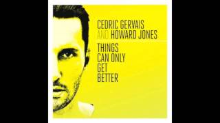 Cedric Gervais \& Howard Jones - Things Can Only Get Better (Radio Edit)