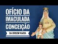Ofício da Imaculada Conceição da Virgem Maria (10/10/2024)