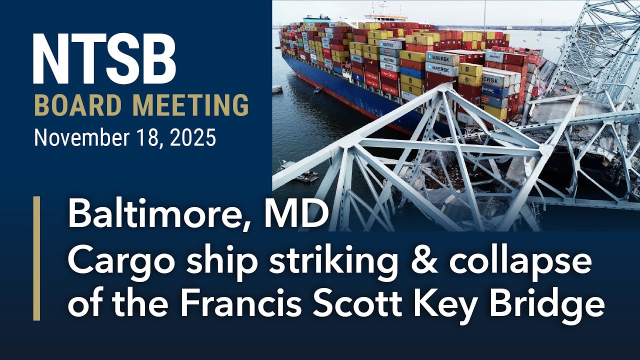 NTSB Board Meeting - Contact of containership Dali with the Francis Scott Key Bridge