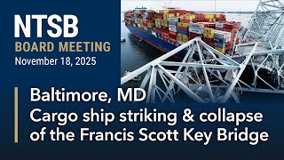 Ntsb Board Meeting On The Contact Of The Containership Dali With The Francis Scott Key Bridge.