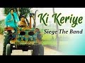 Ki keriye  siege the band  being indian music