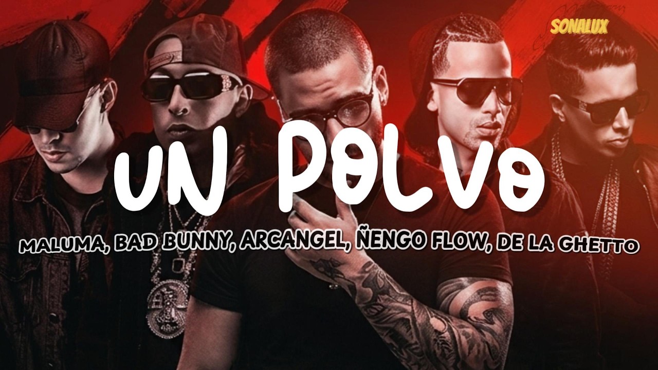 Maluma, Bad Bunny, Arcángel, Ñengo Flow, De La Ghetto - Un Polvo (Letra)