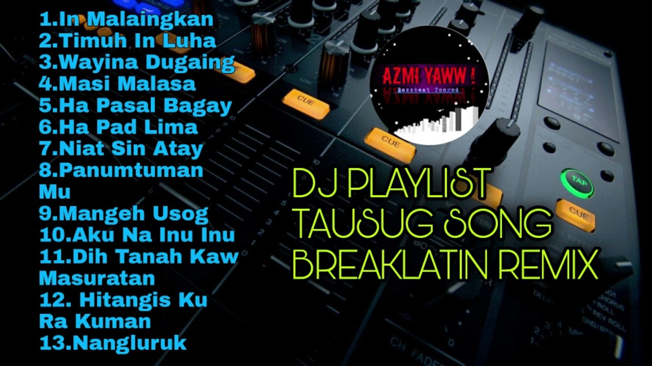 DJ TAUSUG PLAYLIST BREAKLATIN REMIX ( DJ AzmiYaw )