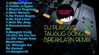 DJ TAUSUG PLAYLIST BREAKLATIN REMIX ( DJ AzmiYaw )