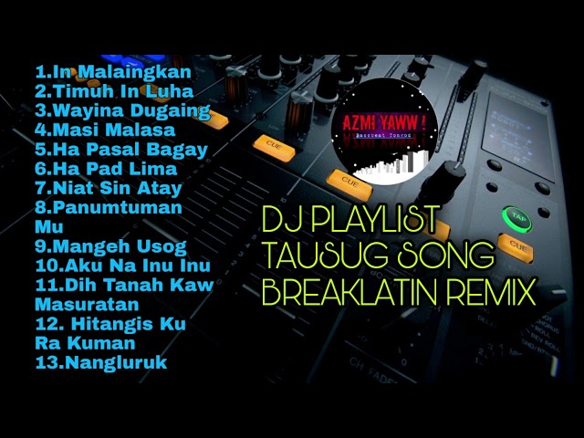 DJ TAUSUG PLAYLIST BREAKLATIN REMIX ( DJ AzmiYaw ) class=