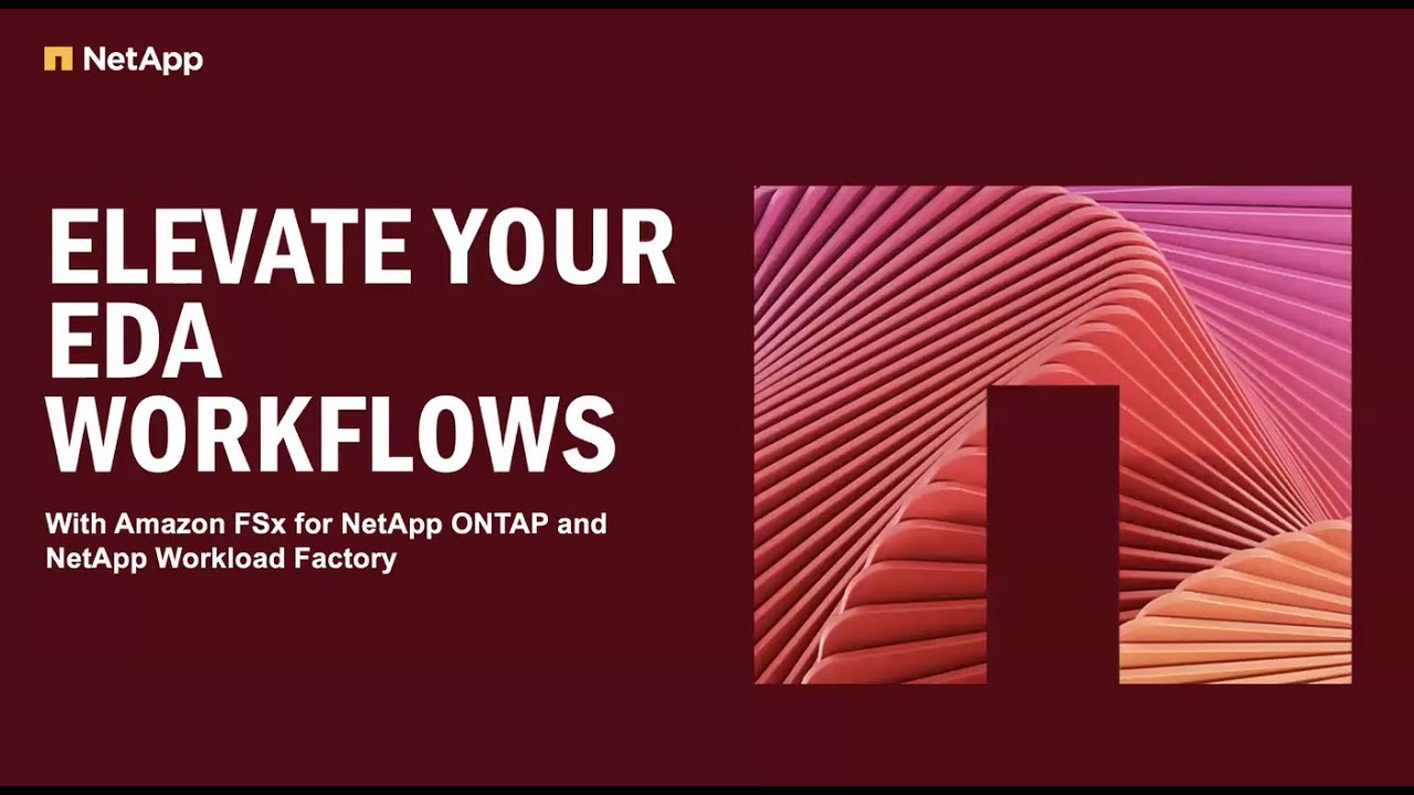 Elevate Your EDA Workflows with Amazon FSx for NetApp ONTAP and NetApp Workload Factory [WEBINAR]