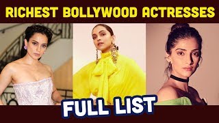 Top 10 Richest Bollywood Actresses And Their Net Worth 2019 Deepika Padukone Kareena Kapoor