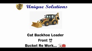 CAT Backhoe Loader Front Bucket Rework