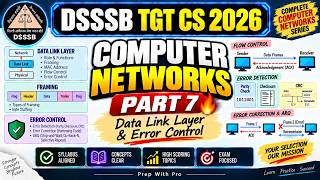 Computer Networks Part 7 🔥 | Data Link Layer & Error Control | DSSSB TGT CS 2026