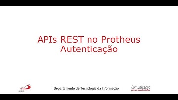 APIs Rest no Protheus - Habilitar e trabalhar com Autenticação