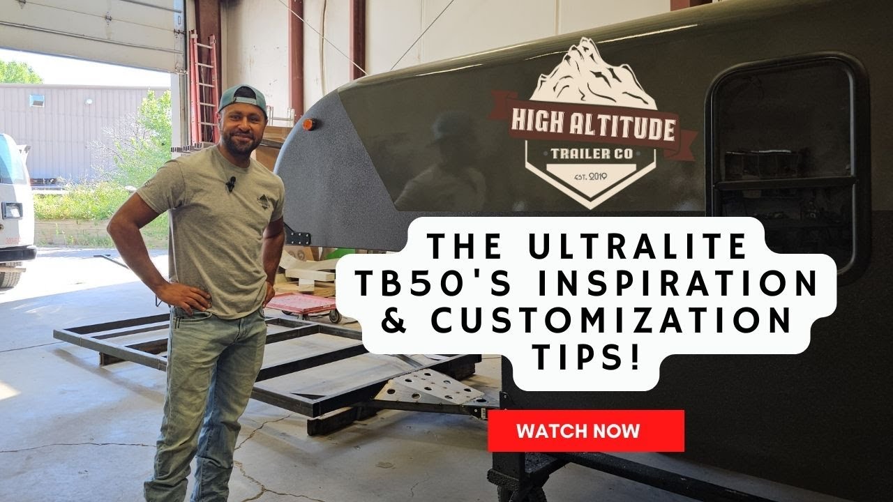 The Inspiration Behind TB50 & Customization Tips | High Altitude Trailers Tour