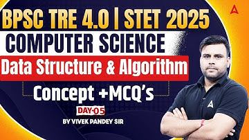 BPSC TRE 4.0/ STET 2025 | Computer Science | Data Structure/Algorithm Concept & MCQs #5 | Vivek Sir