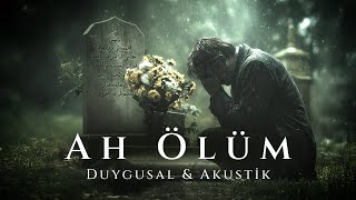 Ah Ölüm Yunus Emre Duygusal - Akustik