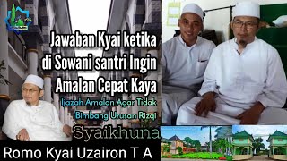 Cerita Kyai Menjawab Santri Yang Sowan Ingin Amalan Cepat Kaya romo Kyai Uzairon T A