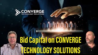 BID CAPITALS OUTLOOK ON CONVERGE TECHNOLOGY SOLUTIONS