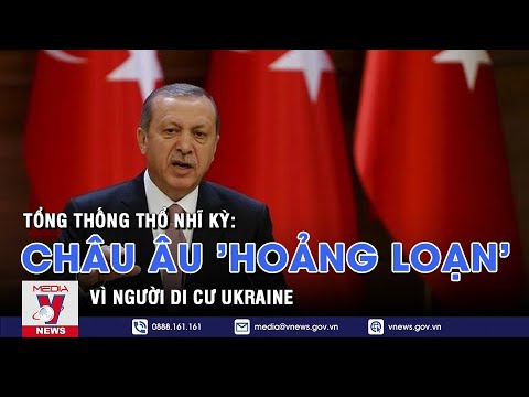 Video Tổng thống Thổ Nhĩ Kỳ nói châu Âu 'hoảng loạn' vi... - youtube