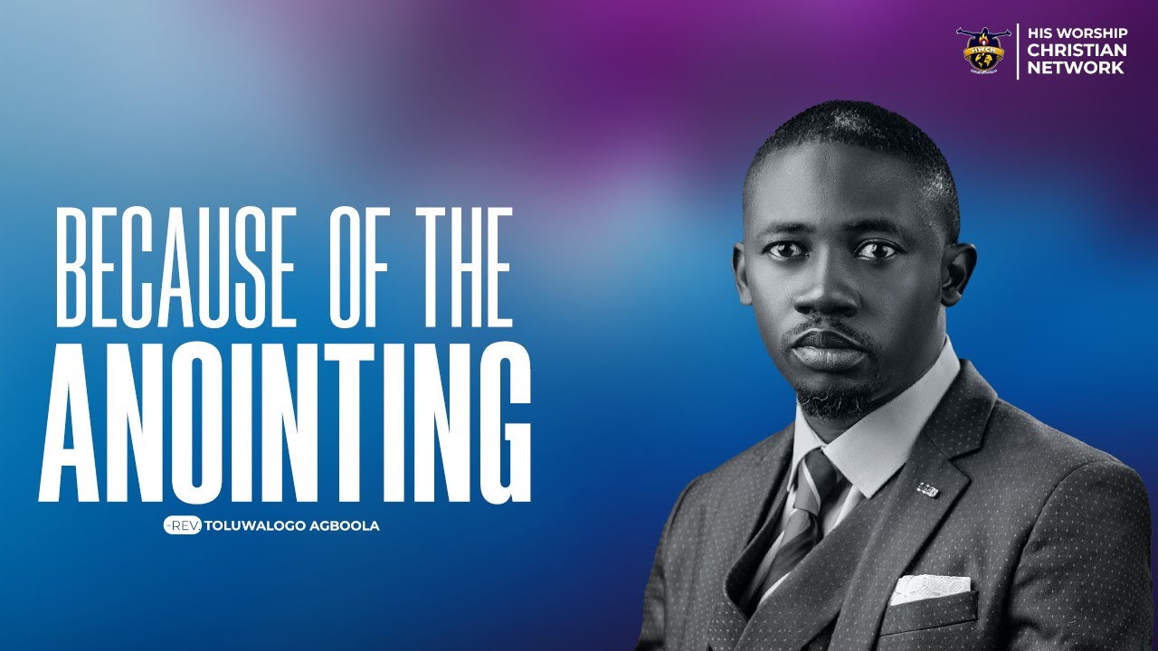 Because Of The Anointing I - Rev'd Tolu Agboola