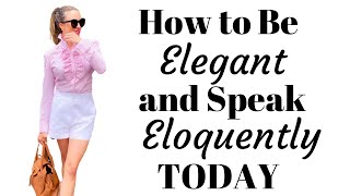 How to be Elegant and Speak Eloquently with Confidence  | by Myka Meier