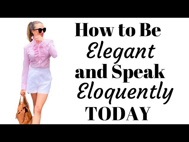 How to be Elegant and Speak Eloquently with Confidence  | by Myka Meier class=