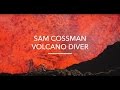 Volcano diver  sam cossmans biometrics